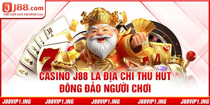 Casino J88 là địa chỉ thu hút đông đảo người chơi