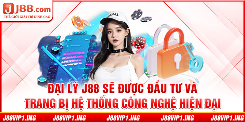 Đại lý J88 sẽ được đầu tư và trang bị hệ thống công nghệ hiện đại