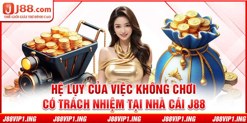 Hệ lụy của việc không chơi có trách nhiệm tại nhà cái J88