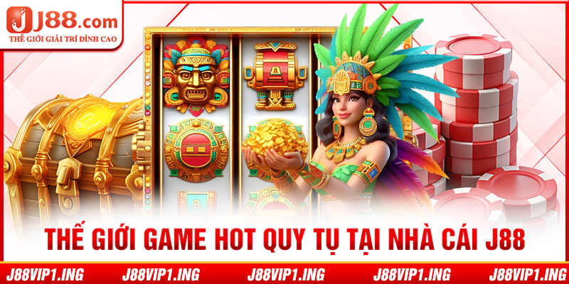 Thế giới game hot quy tụ tại nhà cái J88